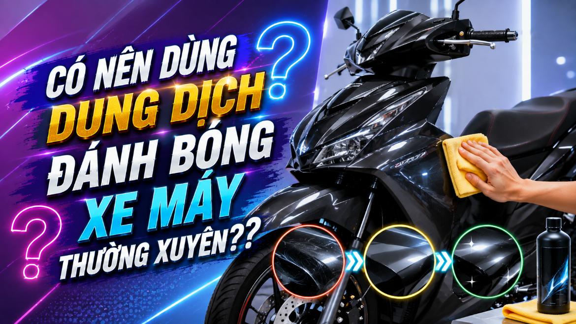 Có nên dùng dung dịch đánh bóng xe máy thường xuyên?
