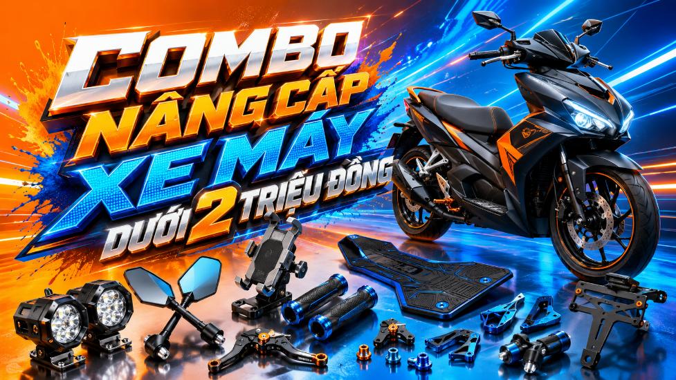 Combo nâng cấp xe máy dưới 2 triệu đồng – Nhiều lựa chọn thiết thực