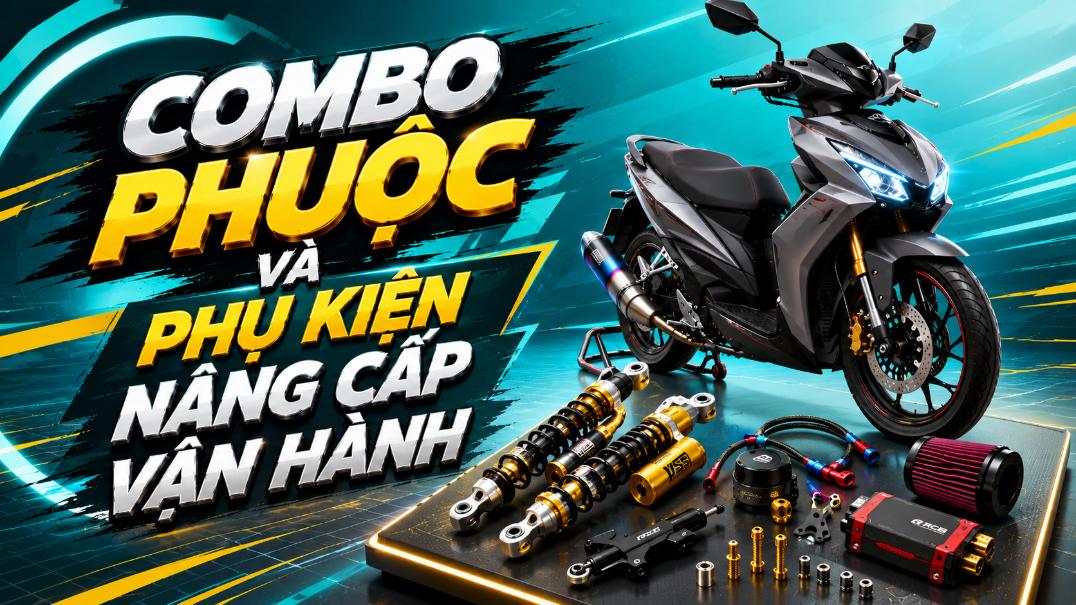 Combo phuộc và phụ kiện nâng cấp vận hành – Cải thiện trải nghiệm lái xe