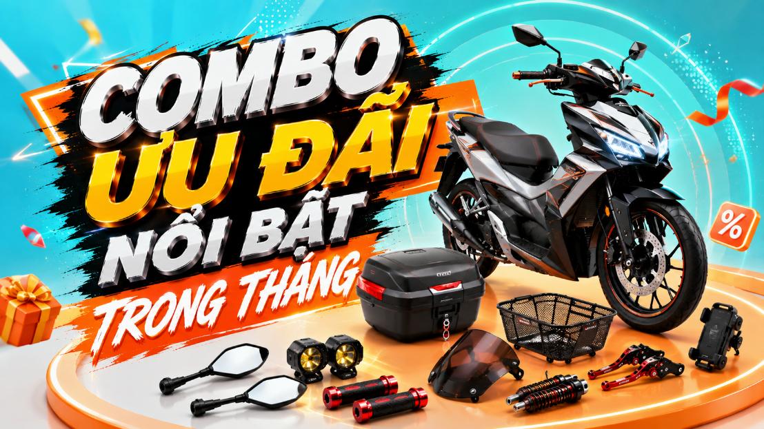 Combo ưu đãi nổi bật trong tháng – Nhiều lựa chọn nâng cấp xe máy