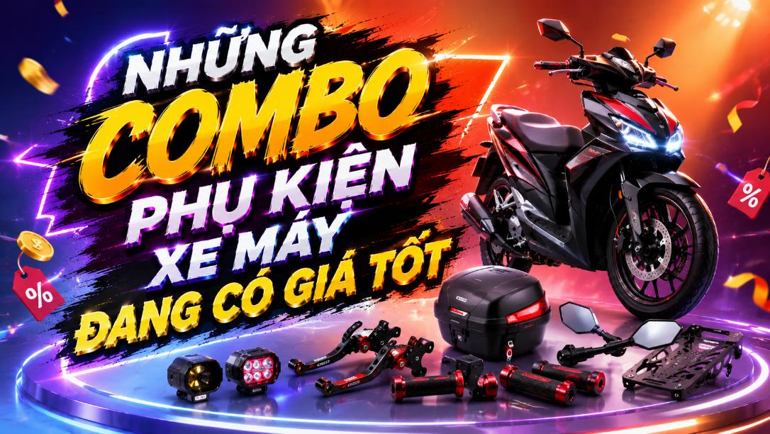 Những combo phụ kiện xe máy đang có giá tốt – Dễ chọn theo nhu cầu