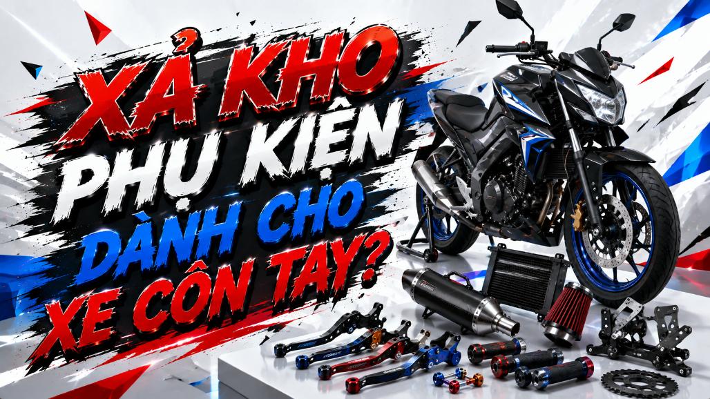 Xả kho phụ kiện dành cho xe côn tay – Có gì đáng mua?